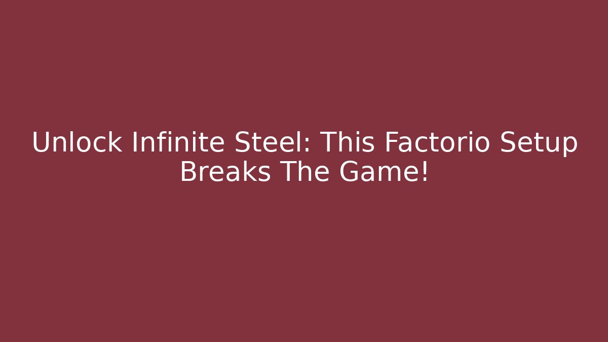 Unlock Infinite Steel: This Factorio Setup Breaks The Game!