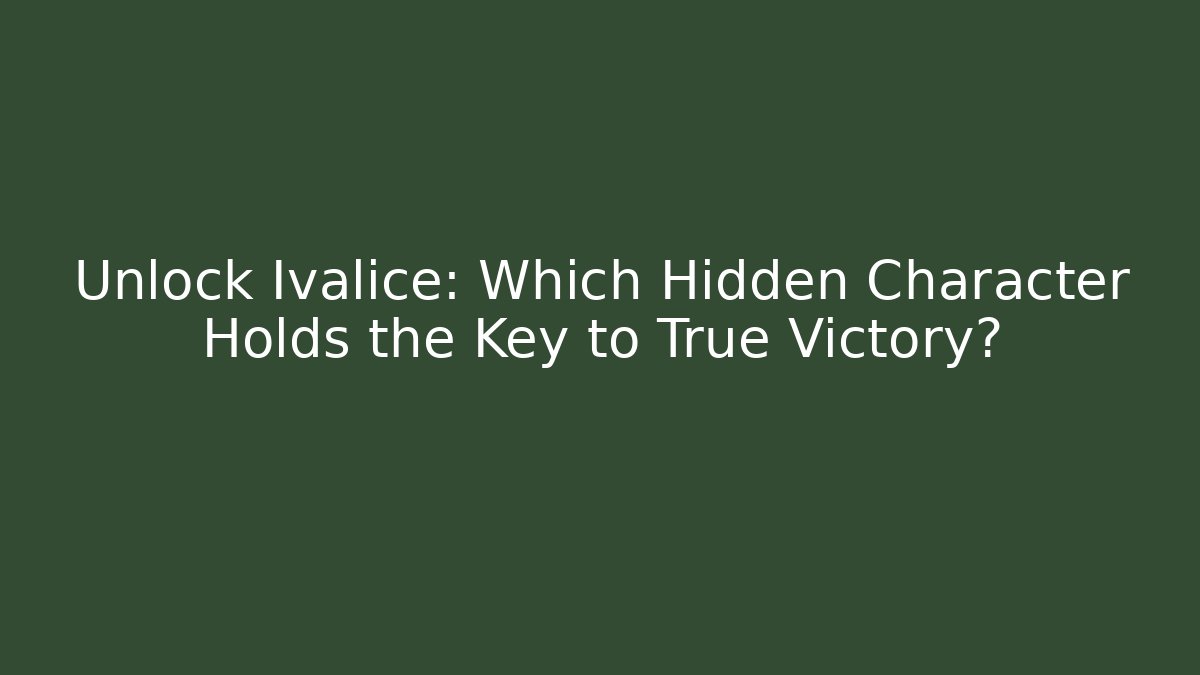 Unlock Ivalice: Which Hidden Character Holds the Key to True Victory?