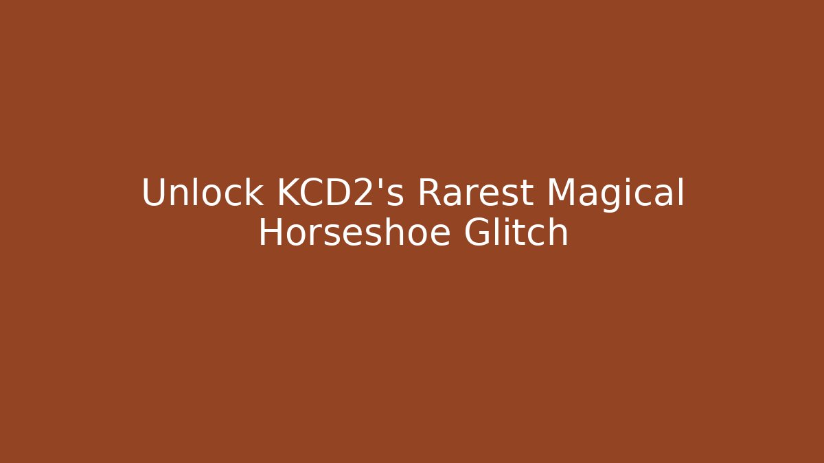 Unlock KCD2's Rarest Magical Horseshoe Glitch