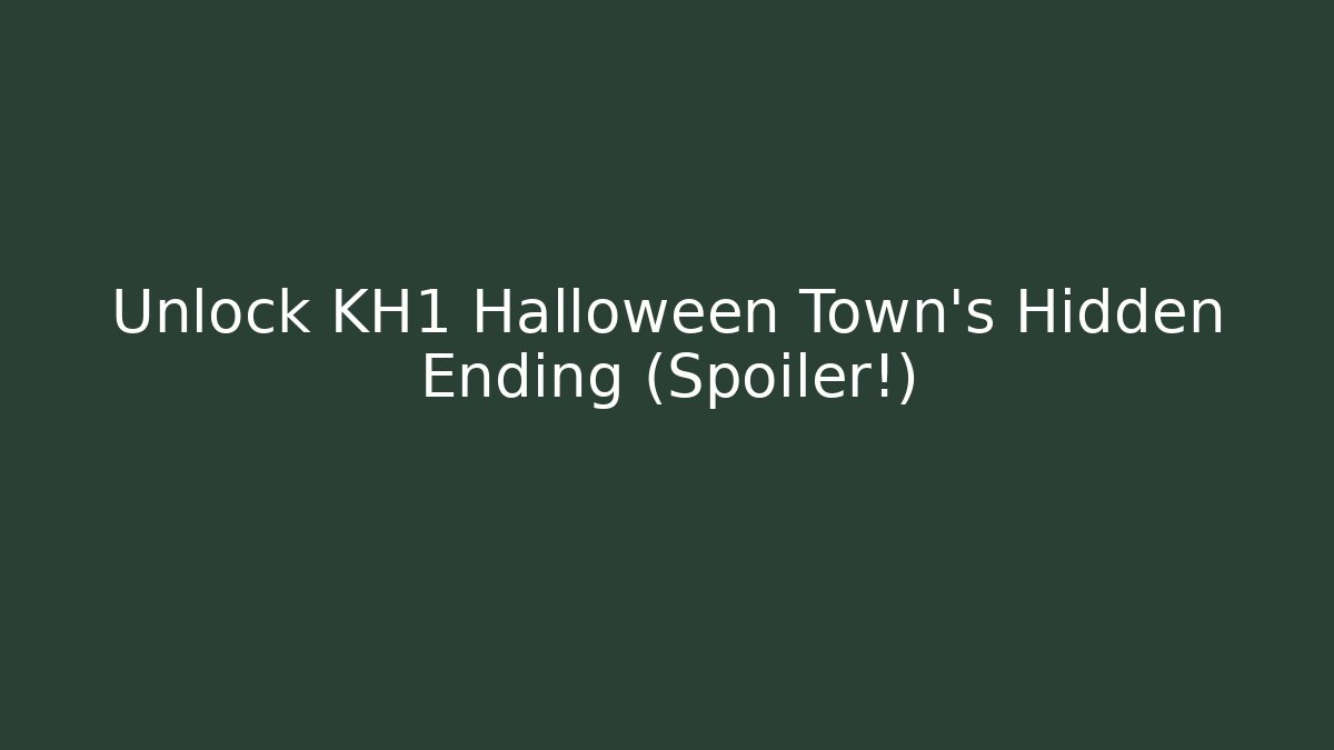 Unlock KH1 Halloween Town's Hidden Ending (Spoiler!) - Felix Cat Insurance