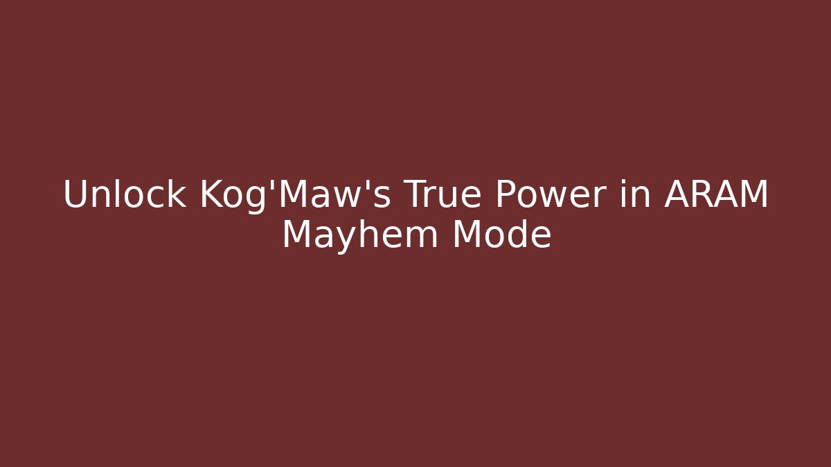 Unlock Kog'Maw's True Power in ARAM Mayhem Mode