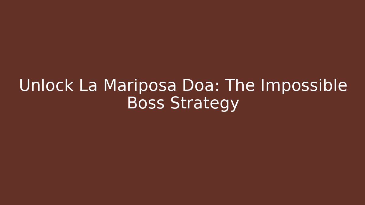 Unlock La Mariposa Doa: The Impossible Boss Strategy