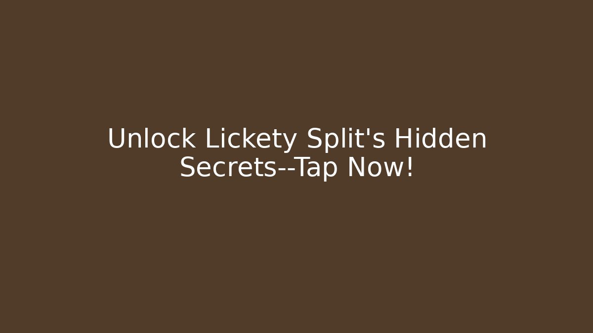 Unlock Lickety Split's Hidden Secrets—Tap Now!