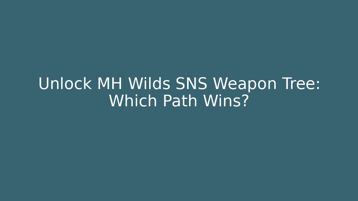 Unlock MH Wilds SNS Weapon Tree: Which Path Wins? - Felix Cat Insurance