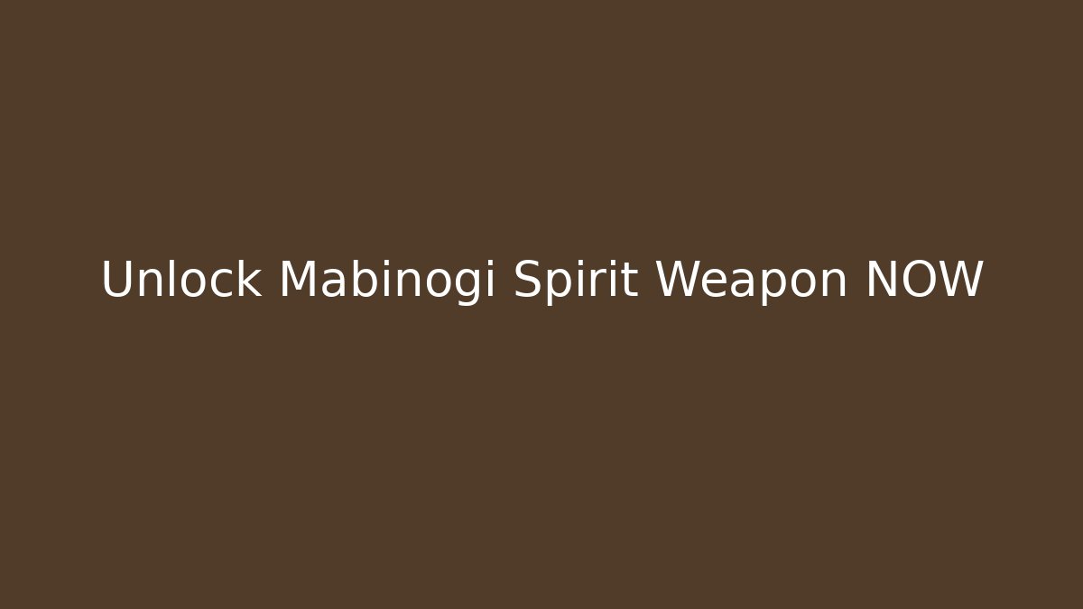 Unlock Mabinogi Spirit Weapon NOW