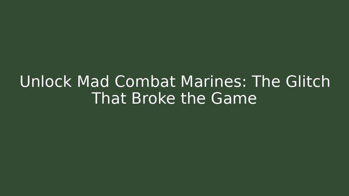Unlock Mad Combat Marines: The Glitch That Broke the Game - Felix Cat Insurance