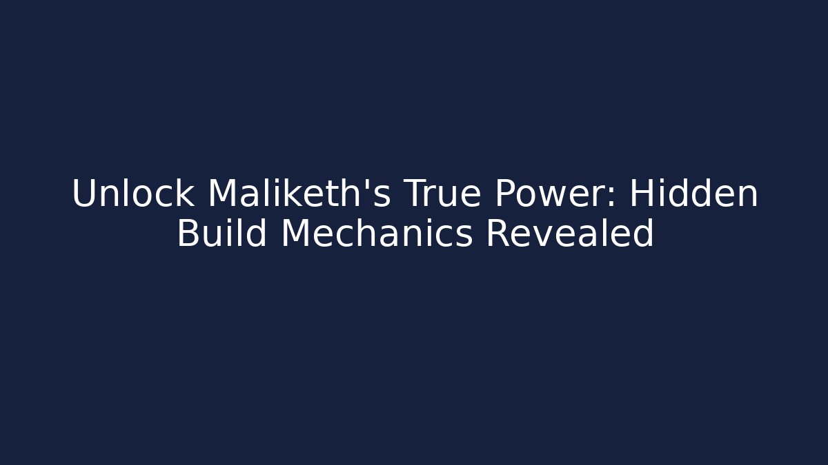 Unlock Maliketh's True Power: Hidden Build Mechanics Revealed