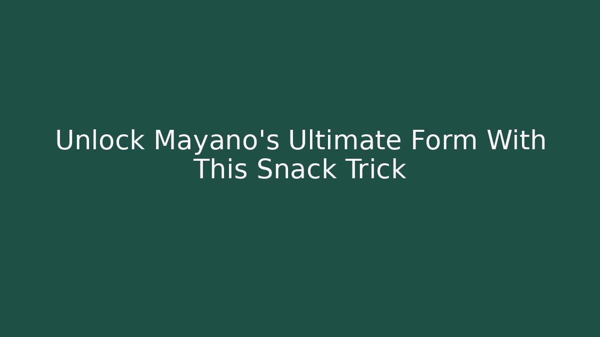 Unlock Mayano's Ultimate Form With This Snack Trick