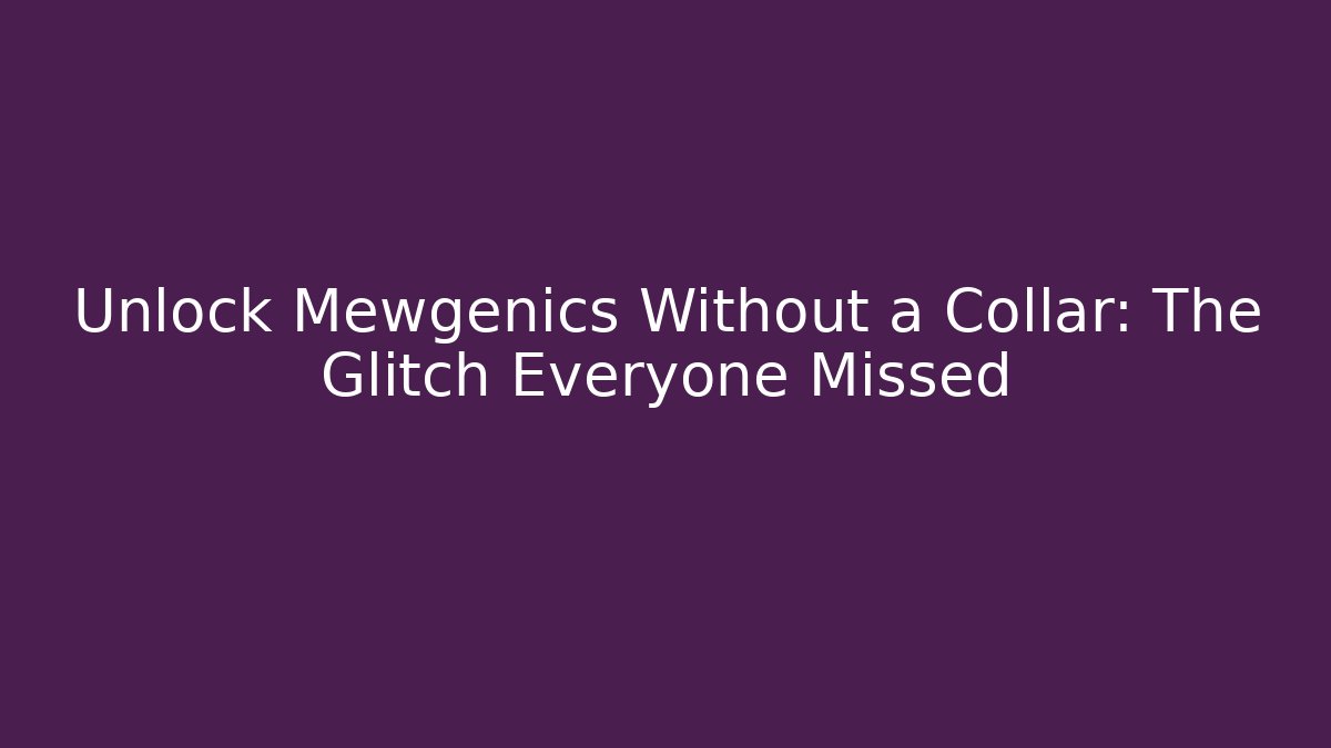 Unlock Mewgenics Without a Collar: The Glitch Everyone Missed