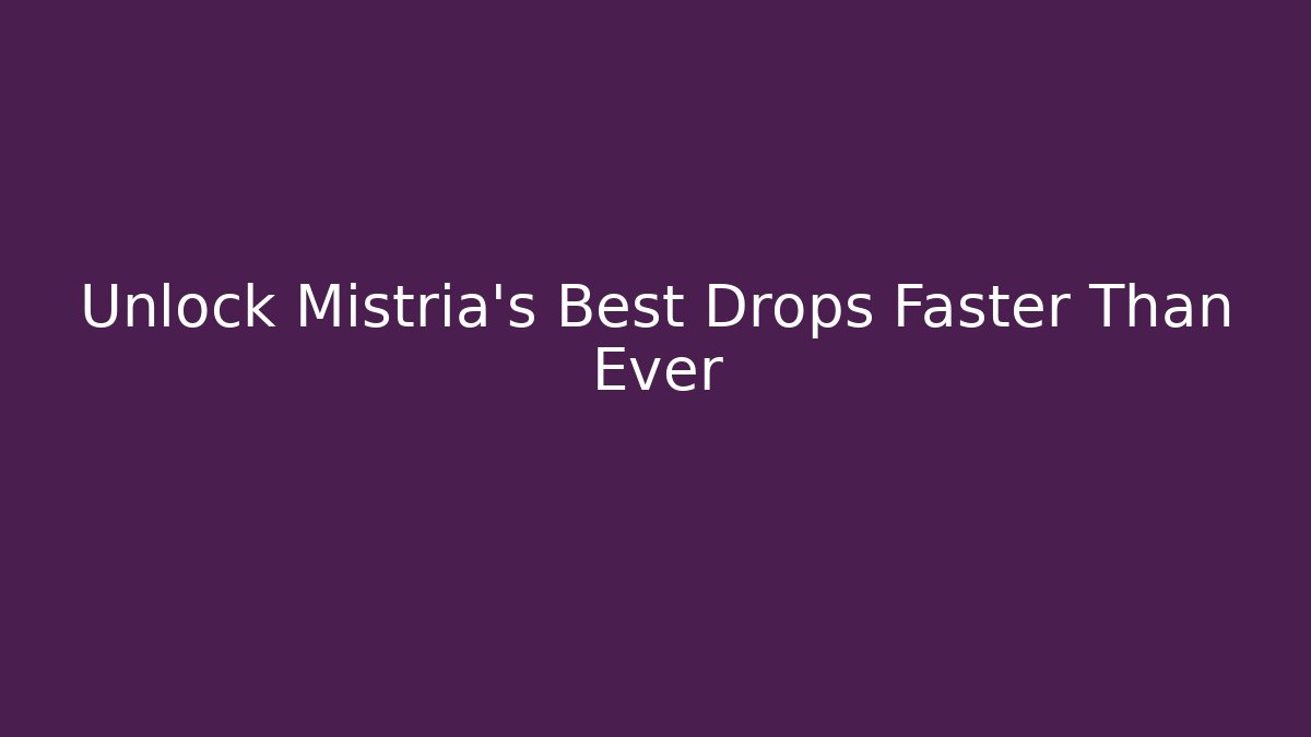 Unlock Mistria’s Best Drops Faster Than Ever