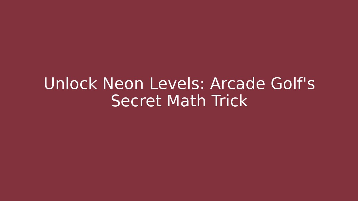 Unlock Neon Levels: Arcade Golf's Secret Math Trick