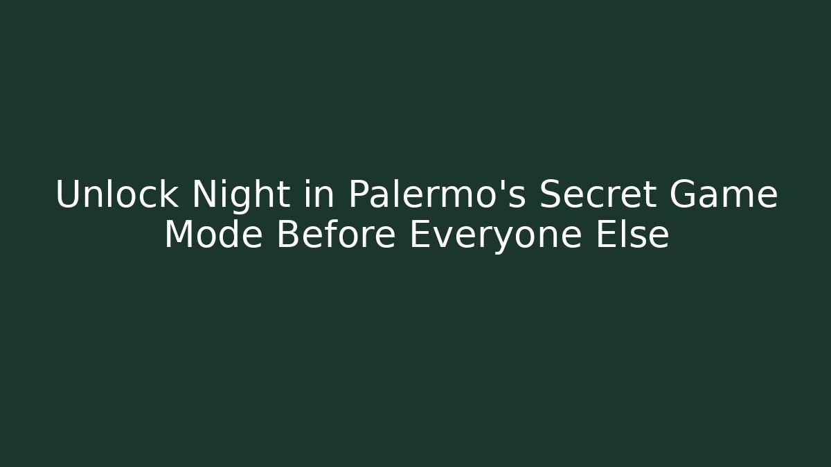 Unlock Night in Palermo’s Secret Game Mode Before Everyone Else