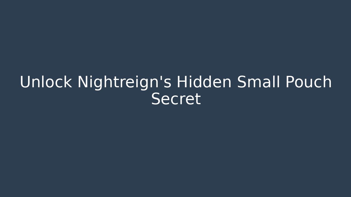 Unlock Nightreign's Hidden Small Pouch Secret