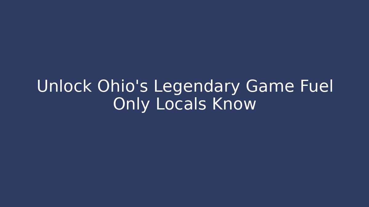 Unlock Ohio's Legendary Game Fuel Only Locals Know - Felix Cat Insurance