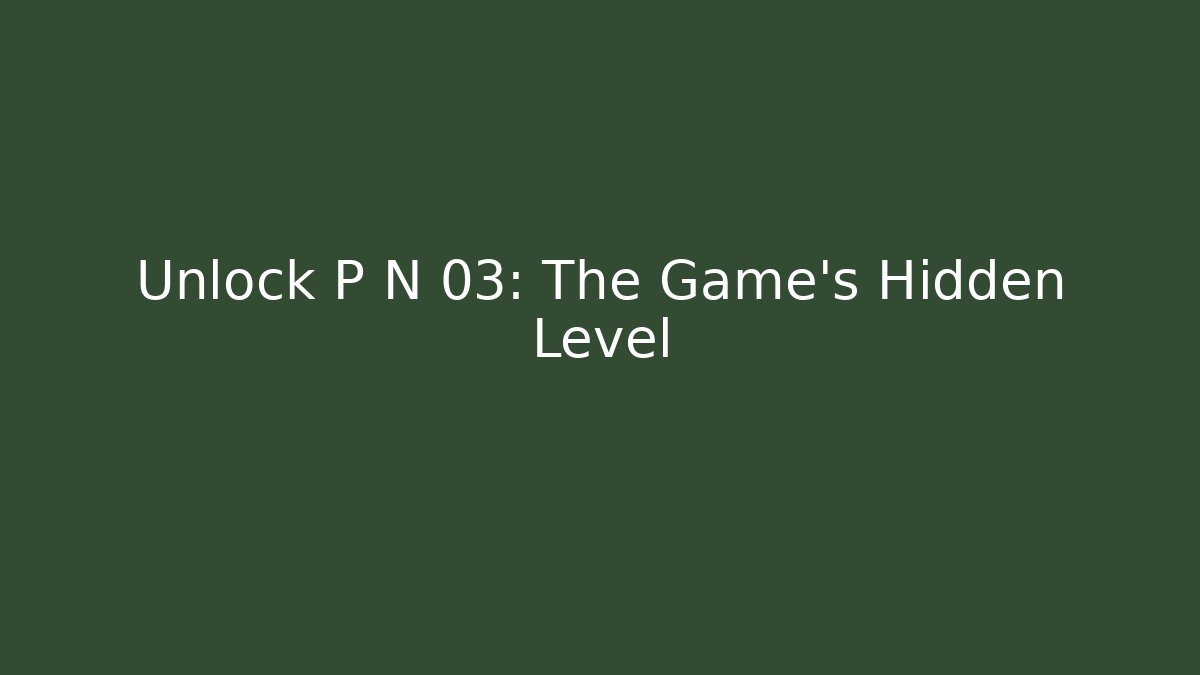 Unlock P N 03: The Game's Hidden Level - Felix Cat Insurance