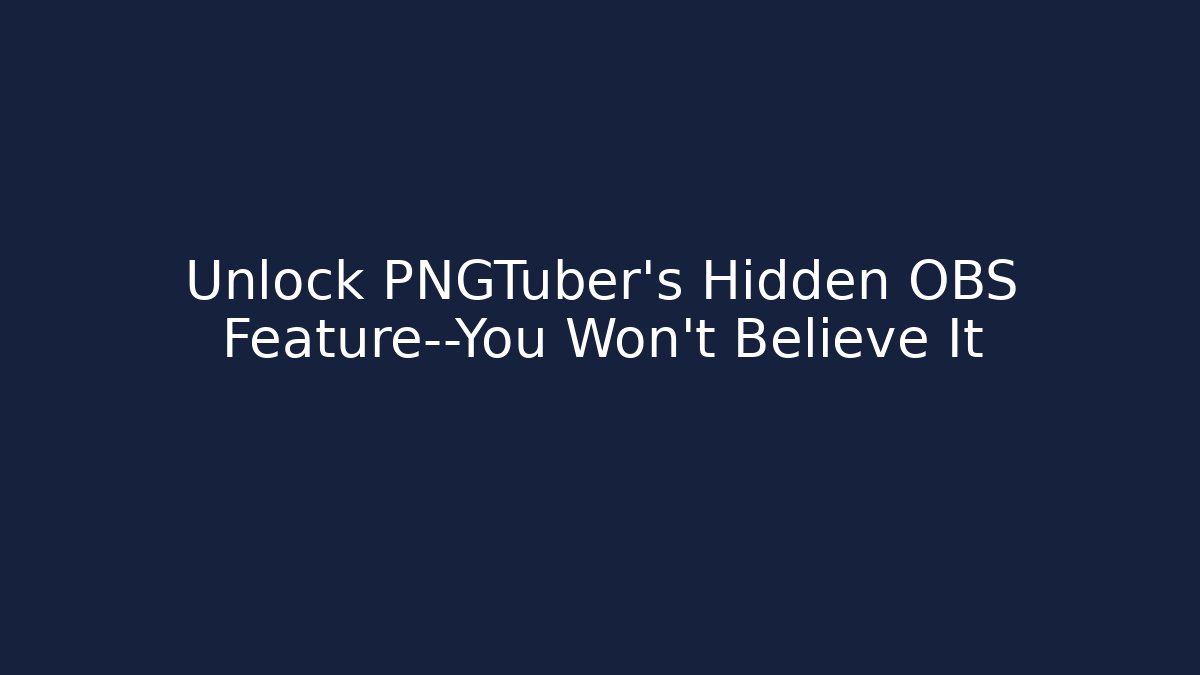 Unlock PNGTuber's Hidden OBS Feature—You Won't Believe It