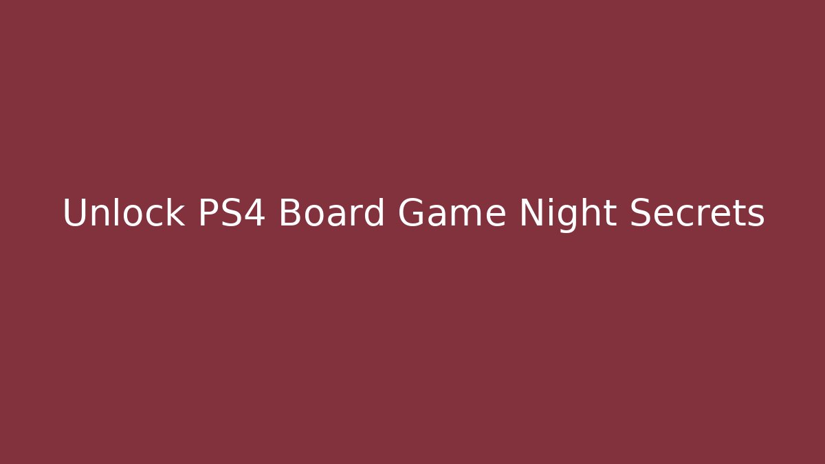 Unlock PS4 Board Game Night Secrets