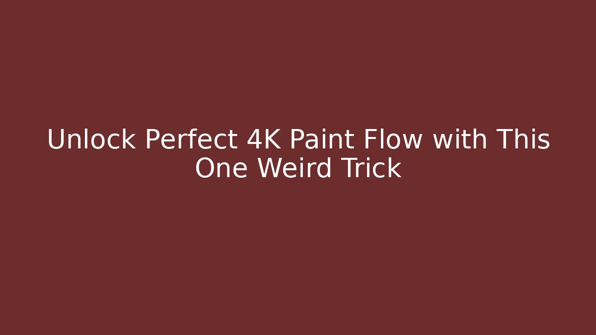 Unlock Perfect 4K Paint Flow with This One Weird Trick