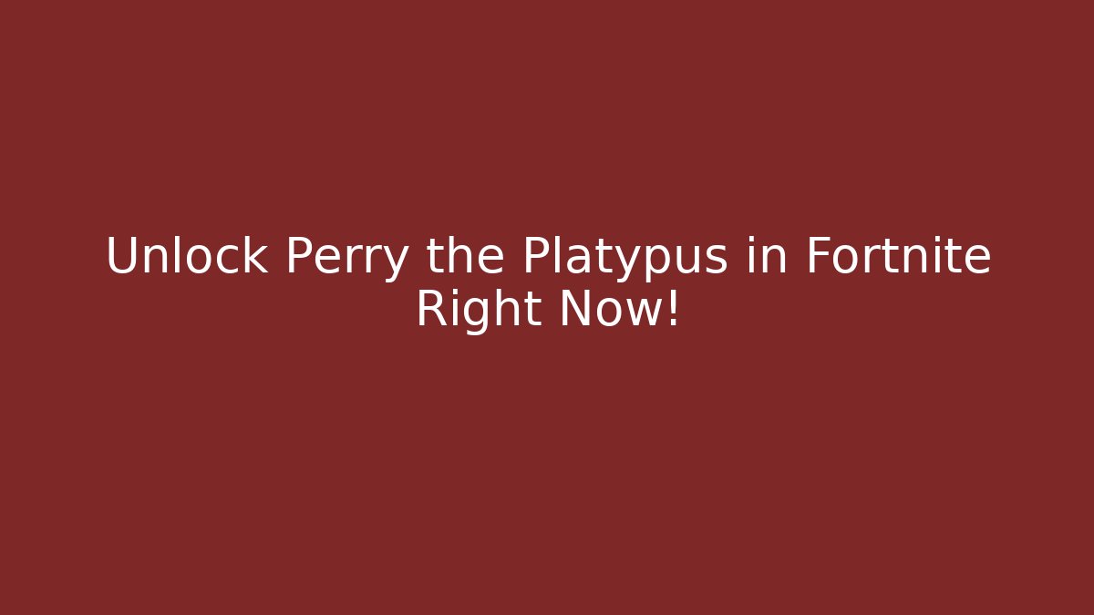 Unlock Perry the Platypus in Fortnite Right Now!