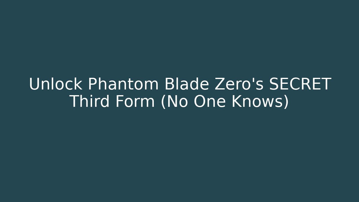 Unlock Phantom Blade Zero's SECRET Third Form (No One Knows) - Felix Cat Insurance