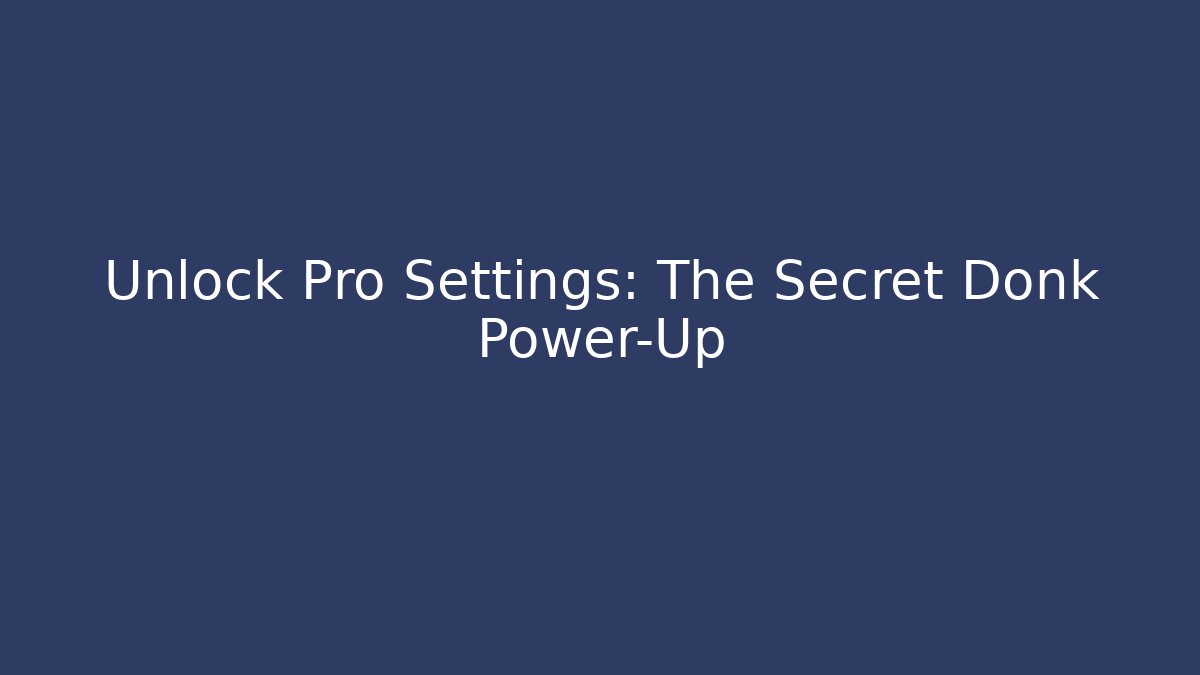 Unlock Pro Settings: The Secret Donk Power-Up - Felix Cat Insurance