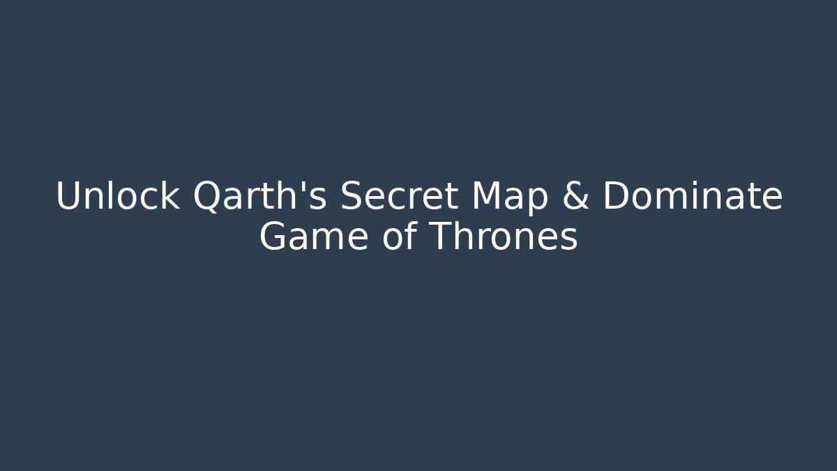 Unlock Qarth's Secret Map & Dominate Game of Thrones - Felix Cat Insurance