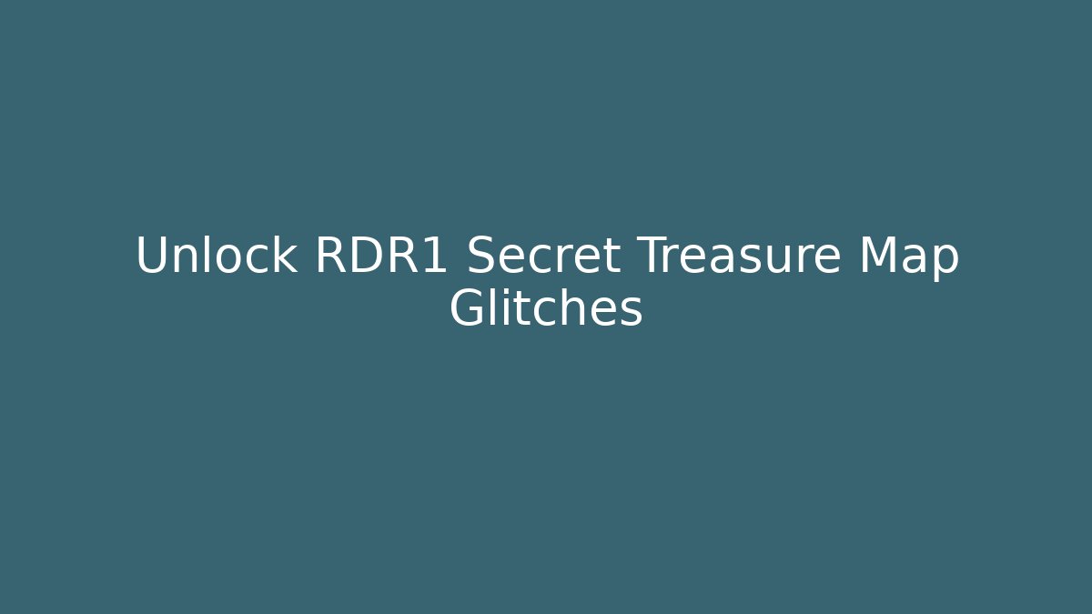 Unlock RDR1 Secret Treasure Map Glitches