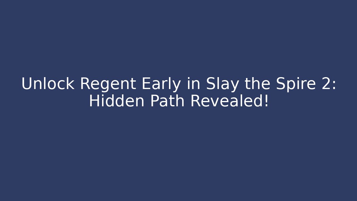 Unlock Regent Early in Slay the Spire 2: Hidden Path Revealed! - Felix Cat Insurance