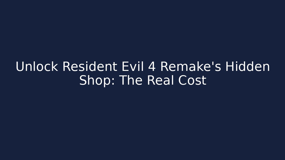 Unlock Resident Evil 4 Remake’s Hidden Shop: The Real Cost
