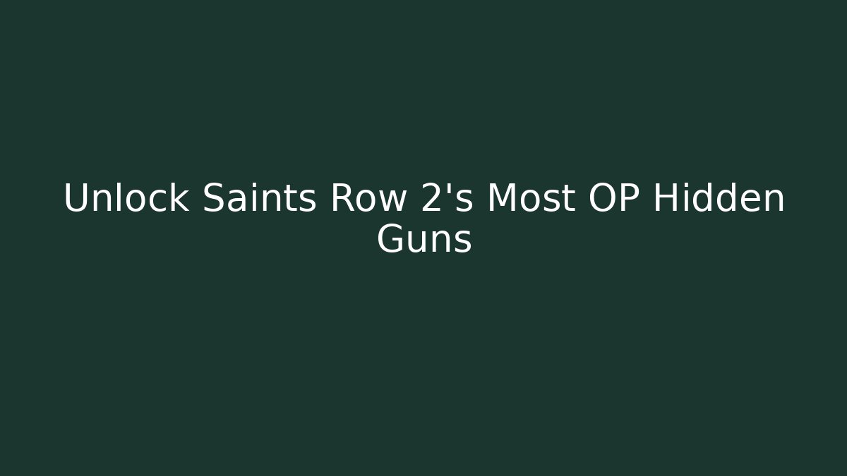 Unlock Saints Row 2's Most OP Hidden Guns