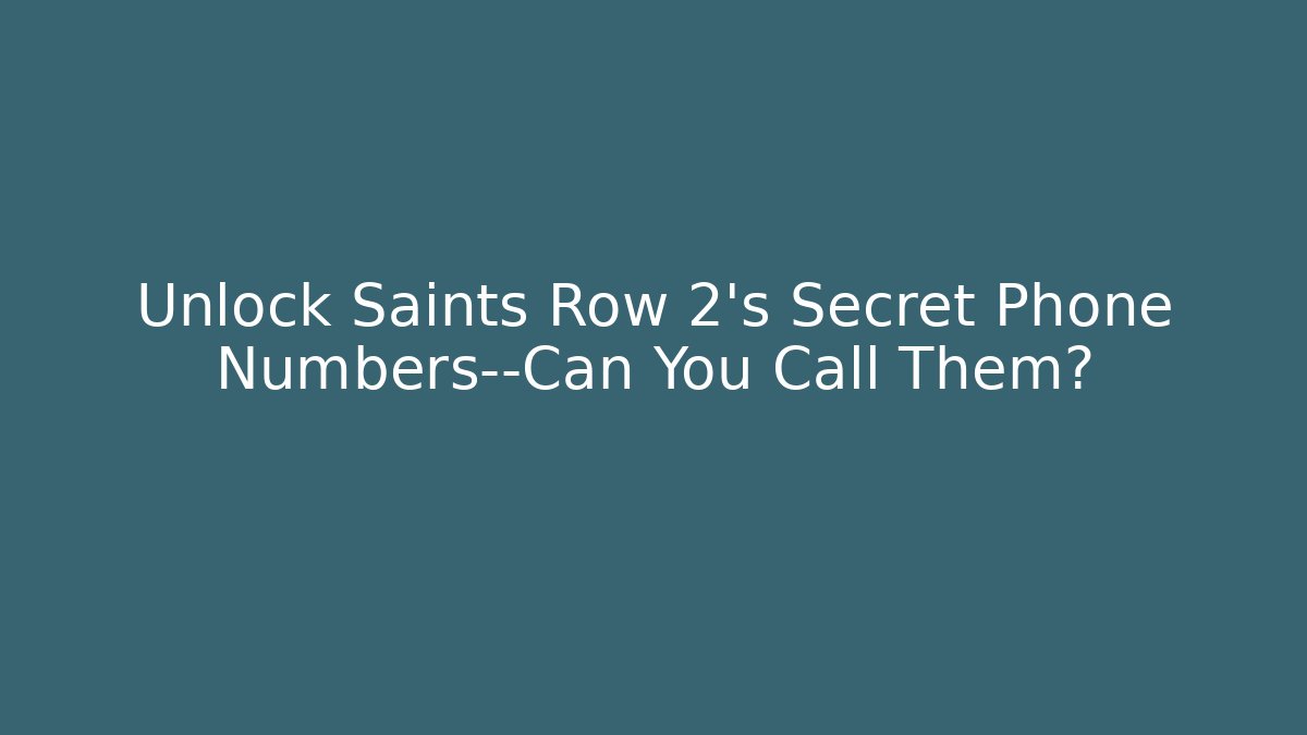 Unlock Saints Row 2's Secret Phone Numbers—Can You Call Them?