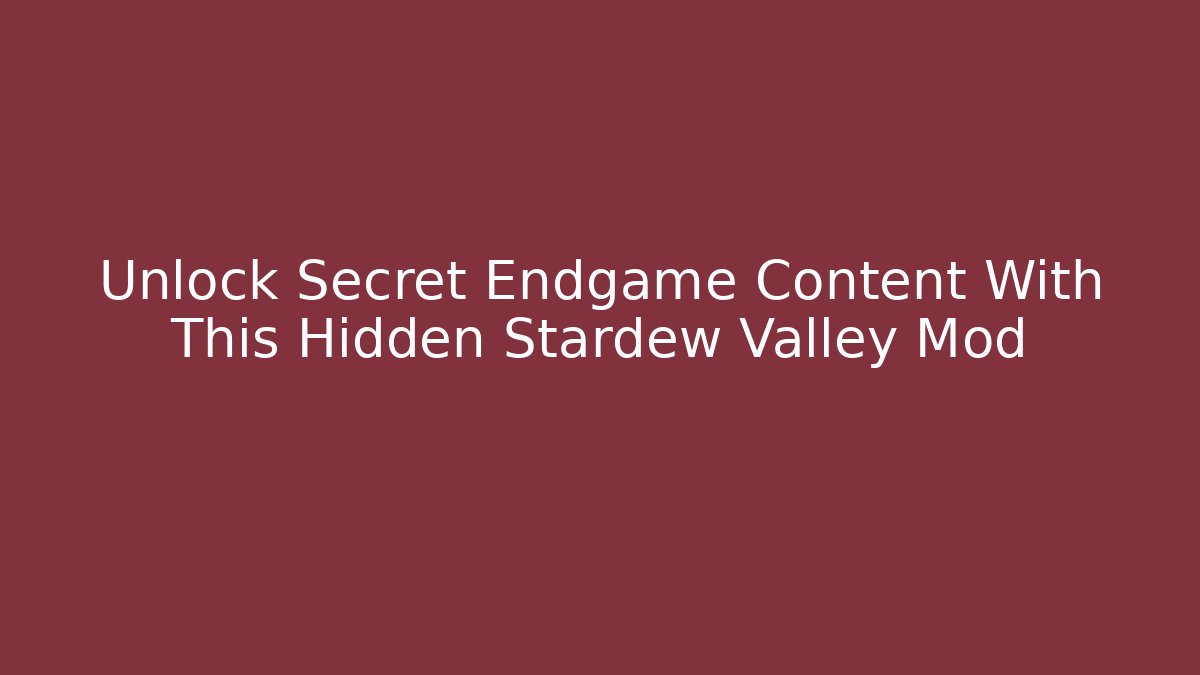 Unlock Secret Endgame Content With This Hidden Stardew Valley Mod - Felix Cat Insurance