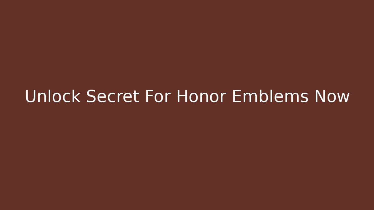 Unlock Secret For Honor Emblems Now