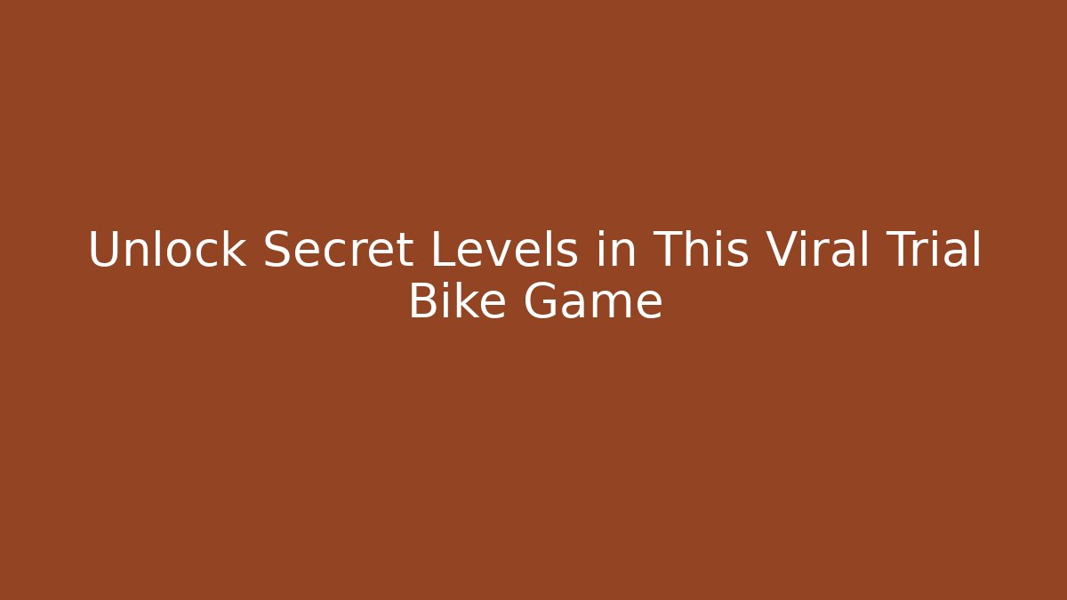 Unlock Secret Levels in This Viral Trial Bike Game