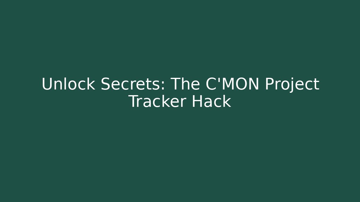 Unlock Secrets: The C'MON Project Tracker Hack