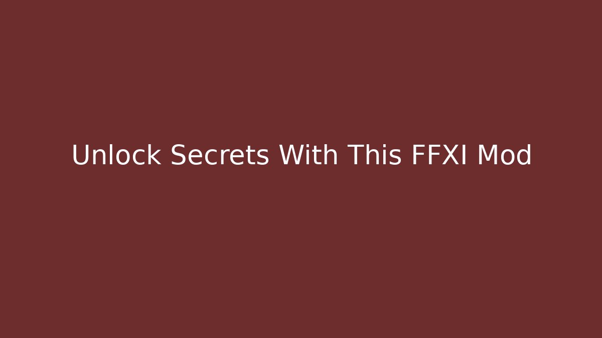 Unlock Secrets With This FFXI Mod