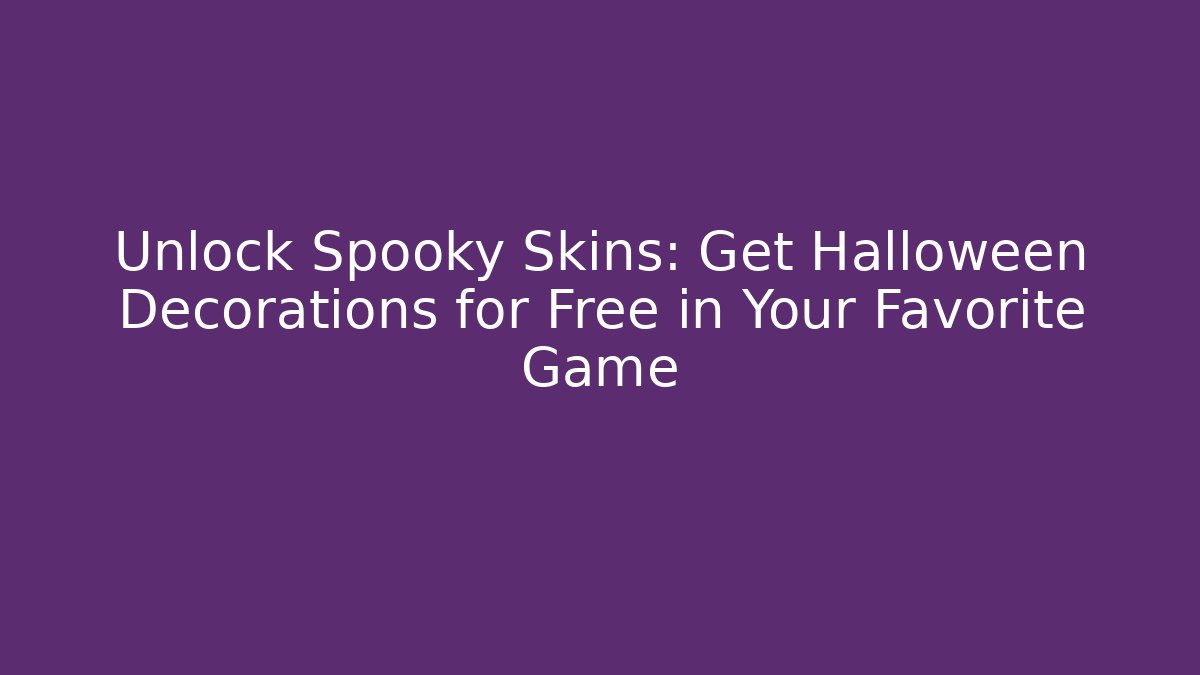 Unlock Spooky Skins: Get Halloween Decorations for Free in Your Favorite Game - Felix Cat Insurance