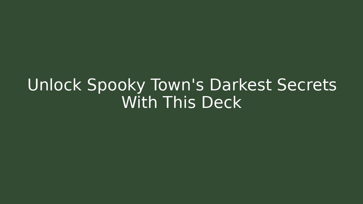 Unlock Spooky Town's Darkest Secrets With This Deck