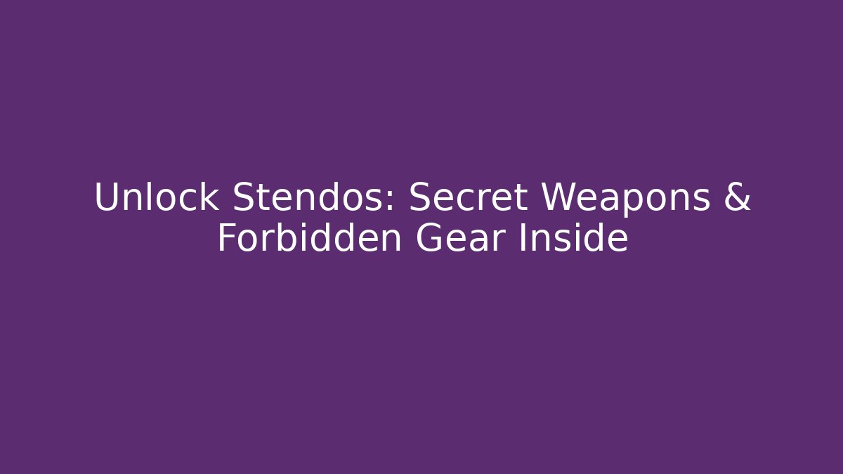 Unlock Stendos: Secret Weapons & Forbidden Gear Inside