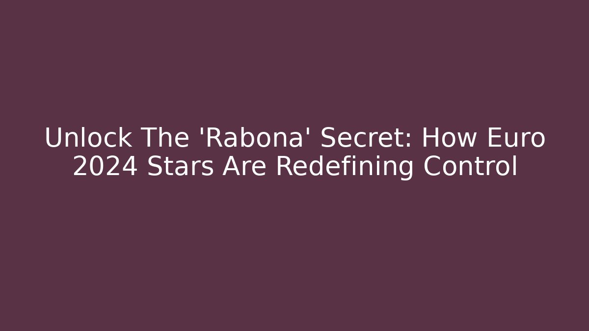 Unlock The 'Rabona' Secret: How Euro 2024 Stars Are Redefining Control