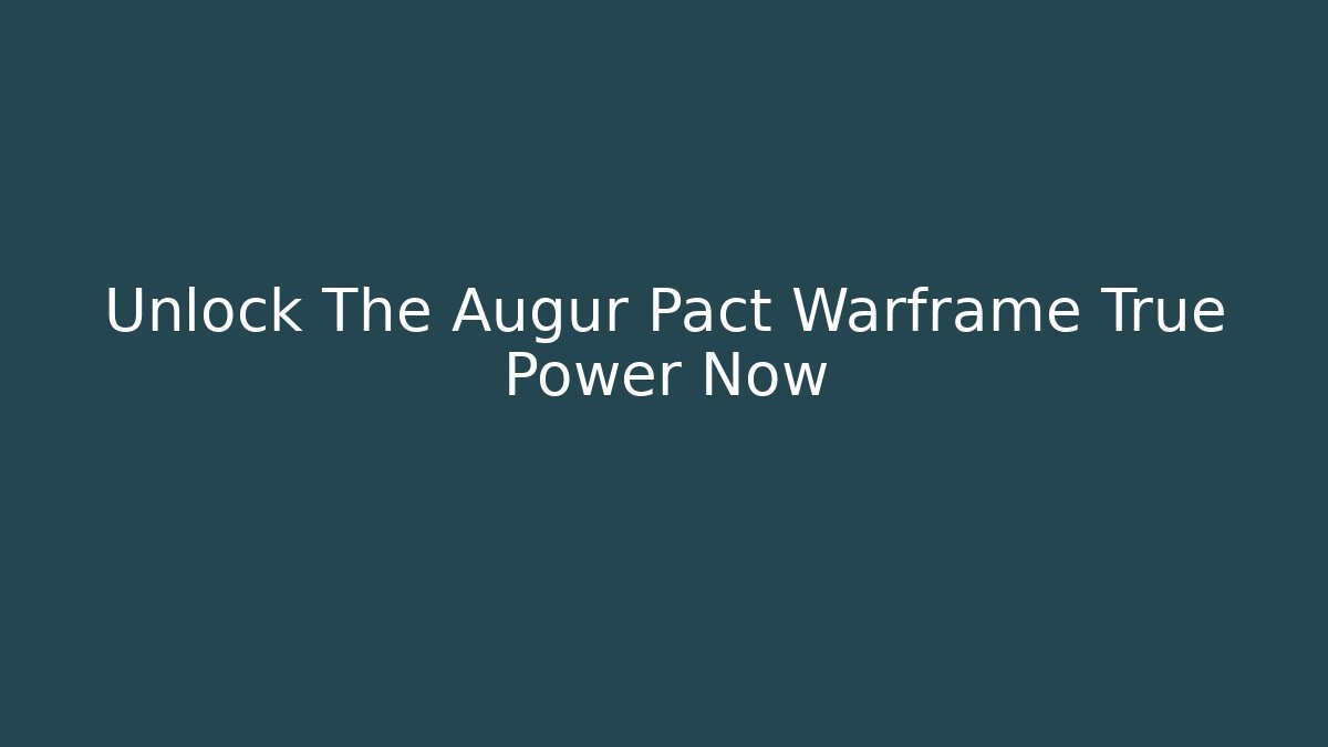 Unlock The Augur Pact Warframe True Power Now