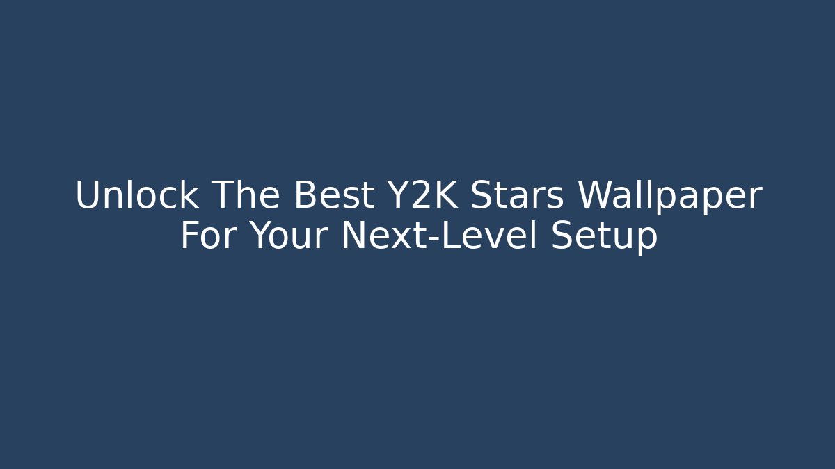 Unlock The Best Y2K Stars Wallpaper For Your Next-Level Setup