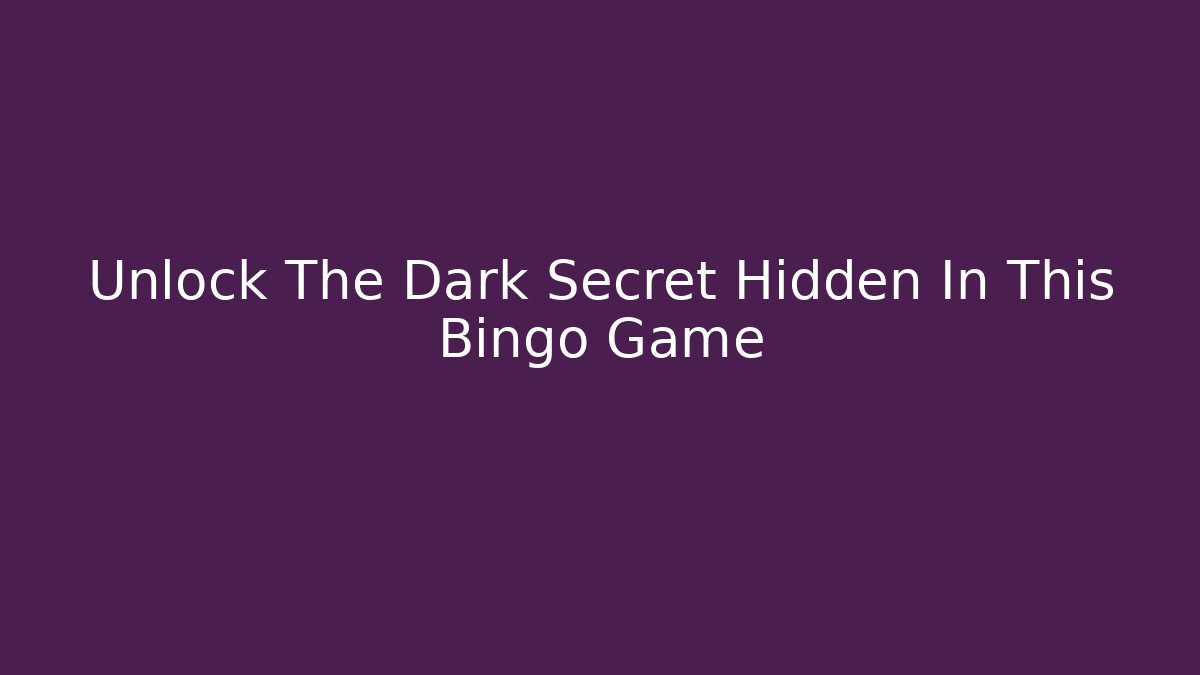 Unlock The Dark Secret Hidden In This Bingo Game - Felix Cat Insurance