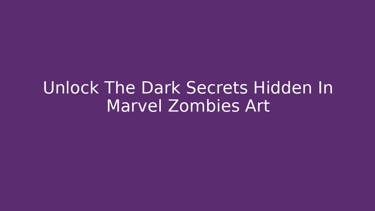 Unlock The Dark Secrets Hidden In Marvel Zombies Art - Felix Cat Insurance