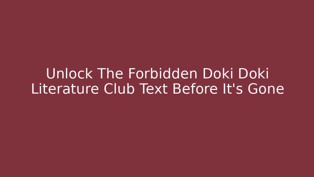 Unlock The Forbidden Doki Doki Literature Club Text Before It's Gone