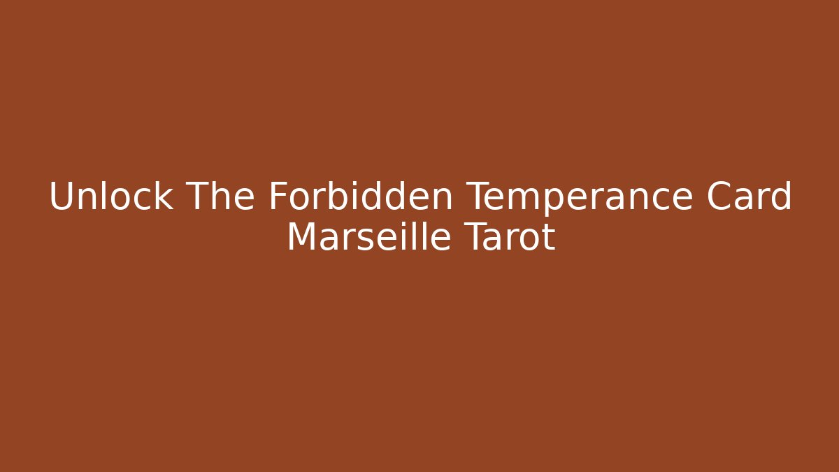 Unlock The Forbidden Temperance Card Marseille Tarot