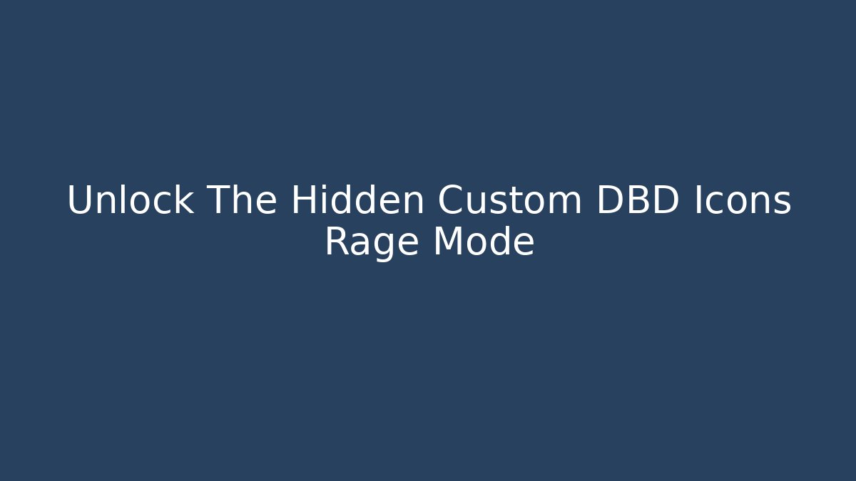 Unlock The Hidden Custom DBD Icons Rage Mode