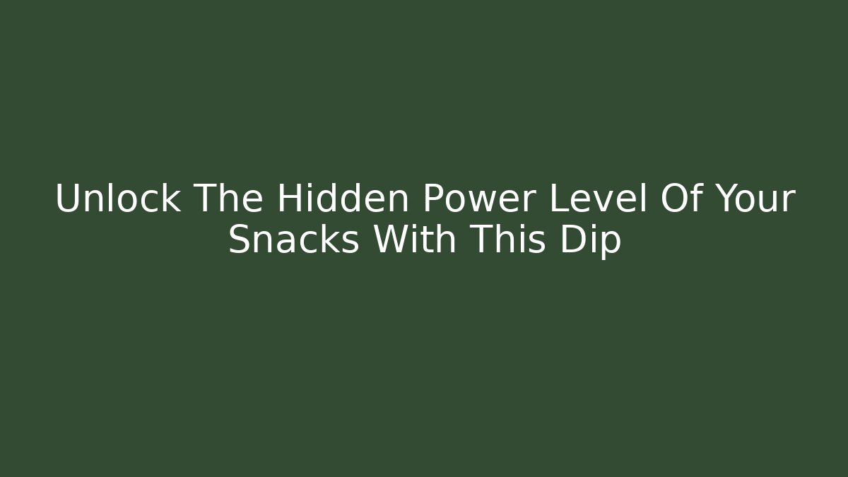 Unlock The Hidden Power Level Of Your Snacks With This Dip