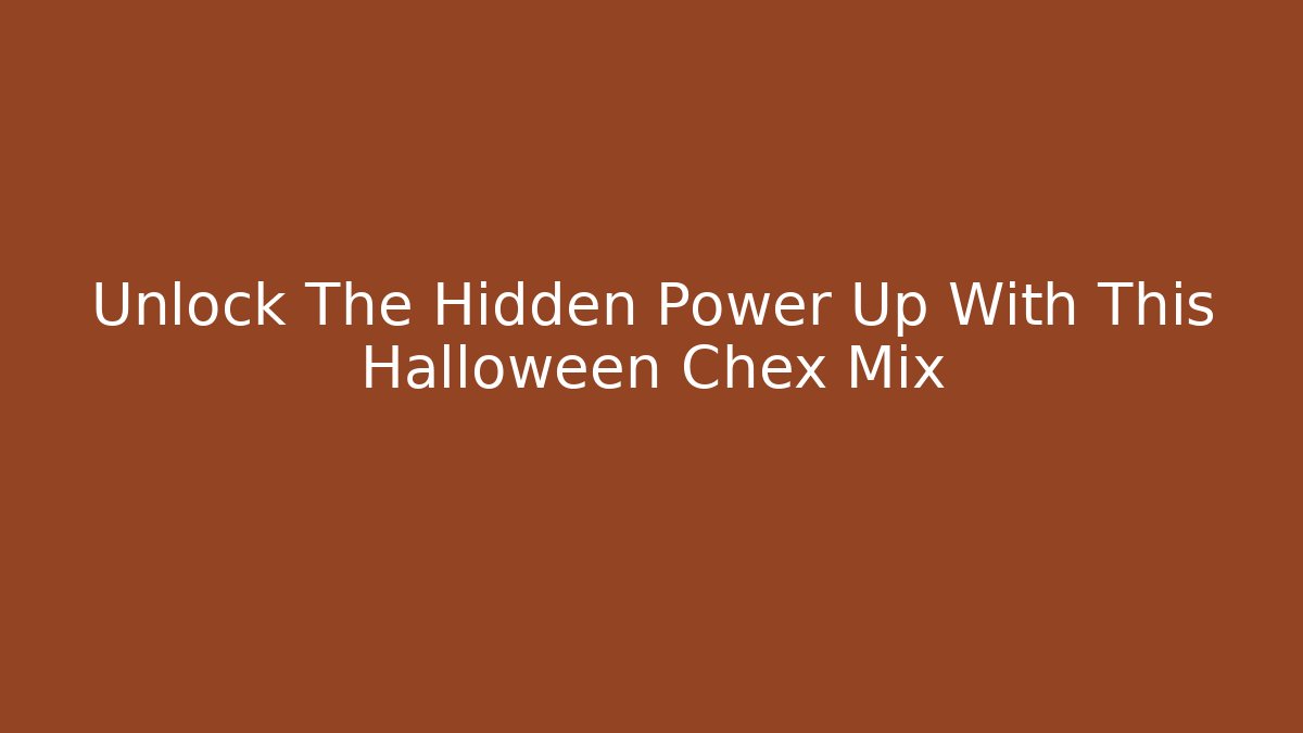 Unlock The Hidden Power Up With This Halloween Chex Mix