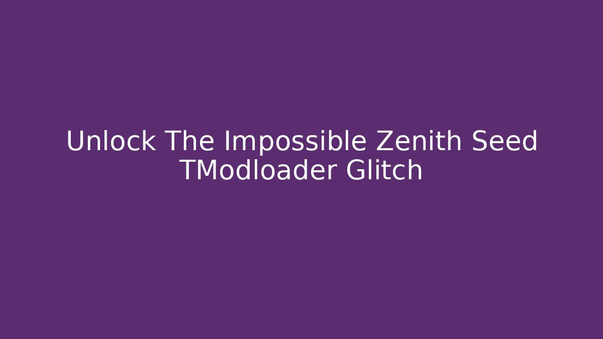 Unlock The Impossible Zenith Seed TModloader Glitch - Felix Cat Insurance